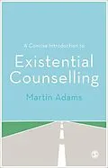 E-Book (pdf) A Concise Introduction to Existential Counselling von Martin Adams