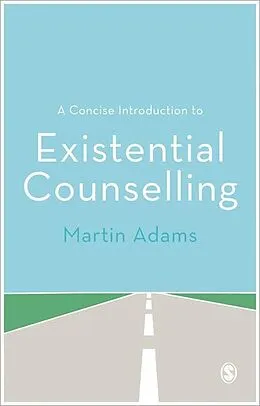 E-Book (pdf) A Concise Introduction to Existential Counselling von Martin Adams