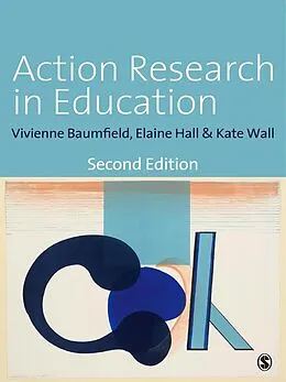E-Book (epub) Action Research in Education von Vivienne Marie Baumfield, Elaine Hall, Kate Wall