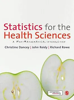 E-Book (epub) Statistics for the Health Sciences von Christine Dancey, John Reidy, Richard Rowe