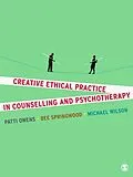 ePUB Creative Ethical Practice in Counselling & Psychotherapy von Patti Owens, Bee Springwood, Michael Wilson