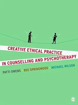 ePUB Creative Ethical Practice in Counselling & Psychotherapy von Patti Owens, Bee Springwood, Michael Wilson