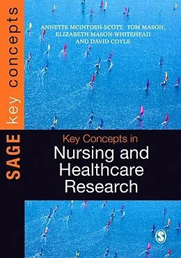 E-Book (pdf) Key Concepts in Nursing and Healthcare Research von Annette McIntosh-Scott, Tom Mason, Elizabeth Mason-Whitehead