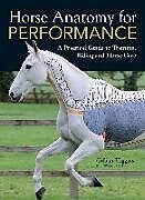 Fester Einband Horse Anatomy for Performance: A Practical Guide to Training, Riding and Horse Care von Gillian Higgins