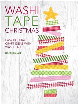 Broché Washi Tape Christmas : Easy Holiday Craft Ideas with Washi Tape de Kami Bigler