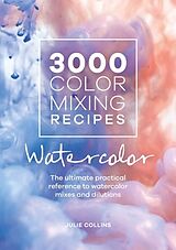 Couverture cartonnée 3000 Color Mixing Recipes: Watercolor de Collins Julie