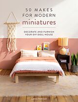 Couverture cartonnée 50 Makes for Modern Miniatures de Chelsea Andersson