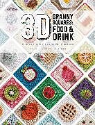 Kartonierter Einband 3D Granny Squares: Food and Drink von Caitie Moore, Celine Semaan, Sharna Moore