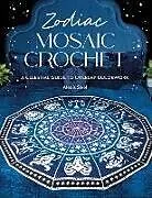 Kartonierter Einband Zodiac Mosaic Crochet von Alexis Sixel