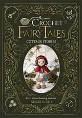 Fester Einband Crochet Fairy Tales: Cottage Stories von Lord Kerry