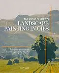 E-Book (epub) The Field Guide to Landscape Painting in Oils von Scott Maier