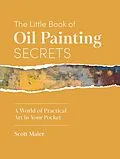 E-Book (epub) The Little Book of Oil Painting Secrets von Scott Maier