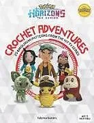 Kartonierter Einband PokéMon Horizons: the Series - Crochet Adventures von Sabrina Somers