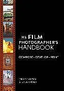 Kartonierter Einband The Film Photographer's Handbook: Compose. Develop. Print. von Chris Gatcum, Bavister Steve