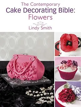E-Book (epub) The Contemporary Cake Decorating Bible: Flowers von Lindy Smith