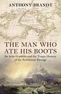 E-Book (epub) The Man Who Ate His Boots von Anthony Brandt
