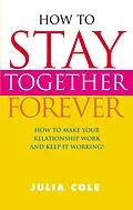 E-Book (epub) How To Stay Together Forever von Julia Cole