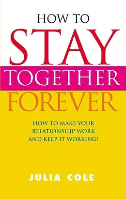 E-Book (epub) How To Stay Together Forever von Julia Cole