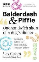 eBook (epub) Balderdash & Piffle: One Sandwich Short of a Dog's Dinner de Alex Games