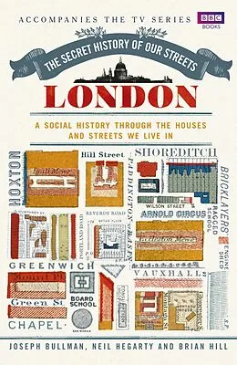 E-Book (epub) The Secret History of Our Streets: London von Joseph Bullman, Neil Hegarty, Brian Hill