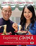 E-Book (epub) Exploring China: A Culinary Adventure von Ken Hom, Ching-He Huang