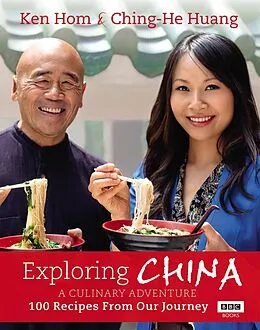E-Book (epub) Exploring China: A Culinary Adventure von Ken Hom, Ching-He Huang