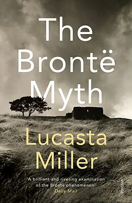 E-Book (epub) The Bronte Myth von Lucasta Miller