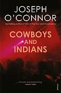 E-Book (epub) Cowboys And Indians von Joseph O'Connor