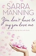 E-Book (epub) You Don't Have to Say You Love Me von Sarra Manning