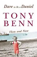 E-Book (epub) Dare To Be A Daniel von Tony Benn