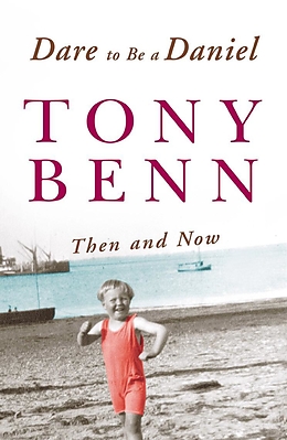 eBook (epub) Dare To Be A Daniel de Tony Benn