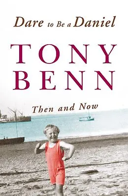 E-Book (epub) Dare To Be A Daniel von Tony Benn