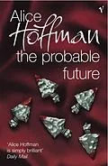 E-Book (epub) The Probable Future von Alice Hoffman