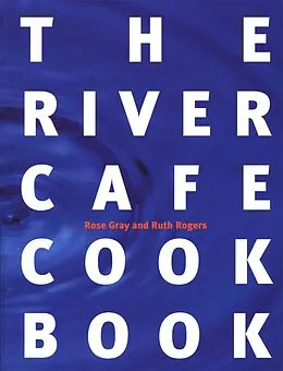 E-Book (epub) The River Cafe Cookbook von Rose Gray, Ruth Rogers