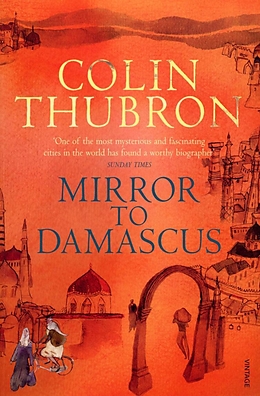 eBook (epub) Mirror To Damascus de Colin Thubron