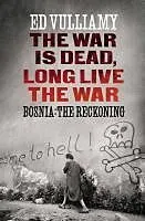 E-Book (epub) The War is Dead, Long Live the War von Ed Vulliamy