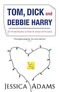 E-Book (epub) Tom Dick And Debbie Harry von Jessica Adams