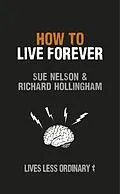 E-Book (epub) How to Live Forever von Sue Nelson & Richard Hollingham