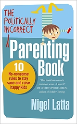 E-Book (epub) The Politically Incorrect Parenting Book von Nigel Latta