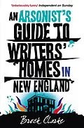 E-Book (epub) An Arsonist's Guide to Writers' Homes in New England von Brock Clarke