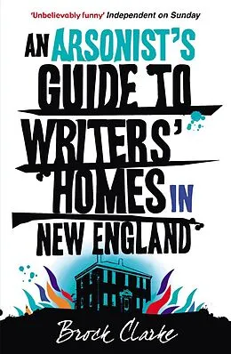 E-Book (epub) An Arsonist's Guide to Writers' Homes in New England von Brock Clarke