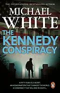 E-Book (epub) The Kennedy Conspiracy von Michael White