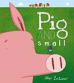 E-Book (epub) Pig and Small von Alex Latimer