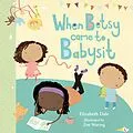 E-Book (epub) When Betsy Came to Babysit von Elizabeth Dale
