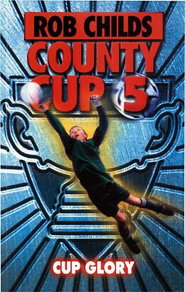 eBook (epub) County Cup (5): Cup Glory de Rob Childs