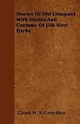 Kartonierter Einband Stories Of Old Liverpool With Stories And Customs Of Old West Derby von Canon H. E. Crewdson