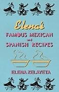 Kartonierter Einband Elena's Famous Mexican And Spanish Recipes von Elena Zelayeta