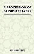 Kartonierter Einband A Procession Of Passion Prayers von Eric Milner-White