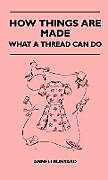 Livre Relié How Things Are Made - What A Thread Can Do de Anneli Bunyard