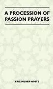 Fester Einband A Procession Of Passion Prayers von Eric Milner-White